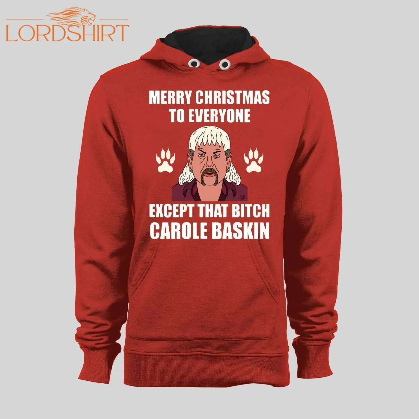 Tiger King Joe Exotic Merry Christmas Everyone Except For That Bitch Carole Baskins Christmas Hoodie/ Sweatshirt