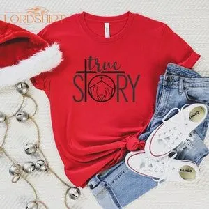 True Story Shirt Nativity Shirt Christian Christmas Shirt