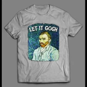 Vincent Van Gogh Let It Gogh Art Shirt