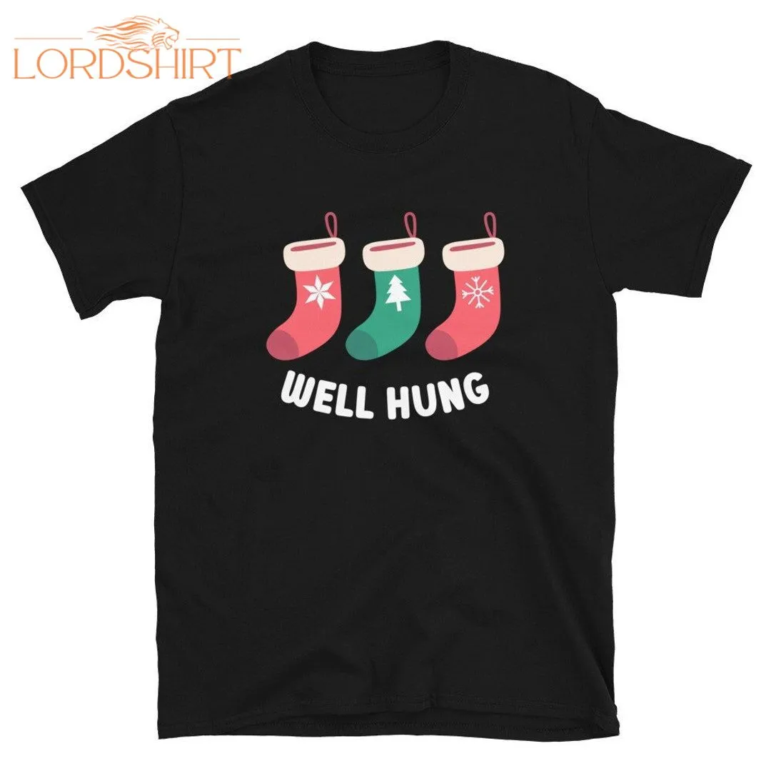 Well Hung Funny Xmas Shirt Festive Jokes Guys Joke Xmas