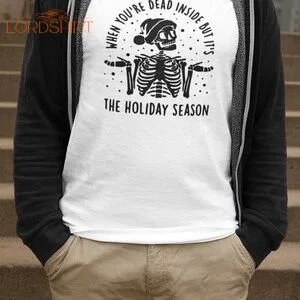 When You're Dead Inside But Its The Holiday Season Mens