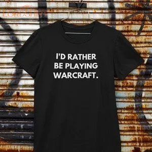 World Of Warcraft I'd Rather Be Playing Warcraft T-shirt