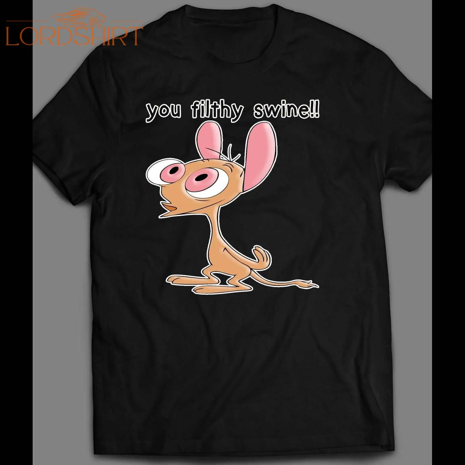 You Filthy Swine Ren &038; Stimpy Cartoon Shirt