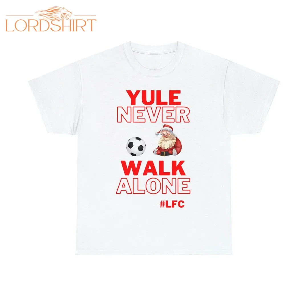 Yule Never Walk Alone Xmas Cotton T-shirt