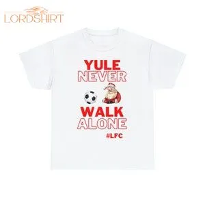 Yule Never Walk Alone Xmas Cotton T-shirt