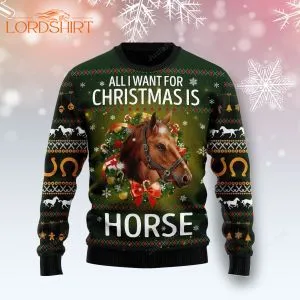 All I Need For Christmas Is Horse Ugly Christmas Sweater