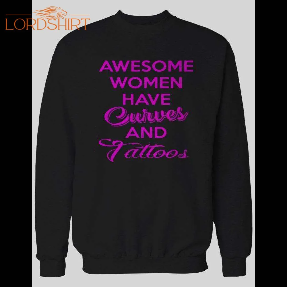 Awesome Women Have Curves And Tattoos Pull Over Sweatshirt