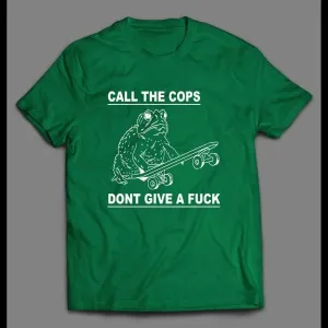 Call The Cops Don't Give A Fu*k Froggy Shirt