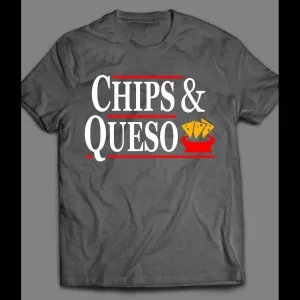 Chips &038; Queso Funny Shirt