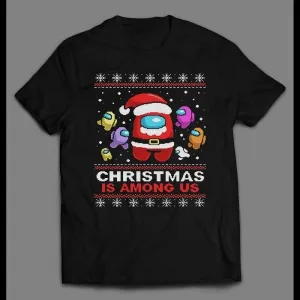 Christmas Is Among Us Mobile Game Inspired Holiday Shirt