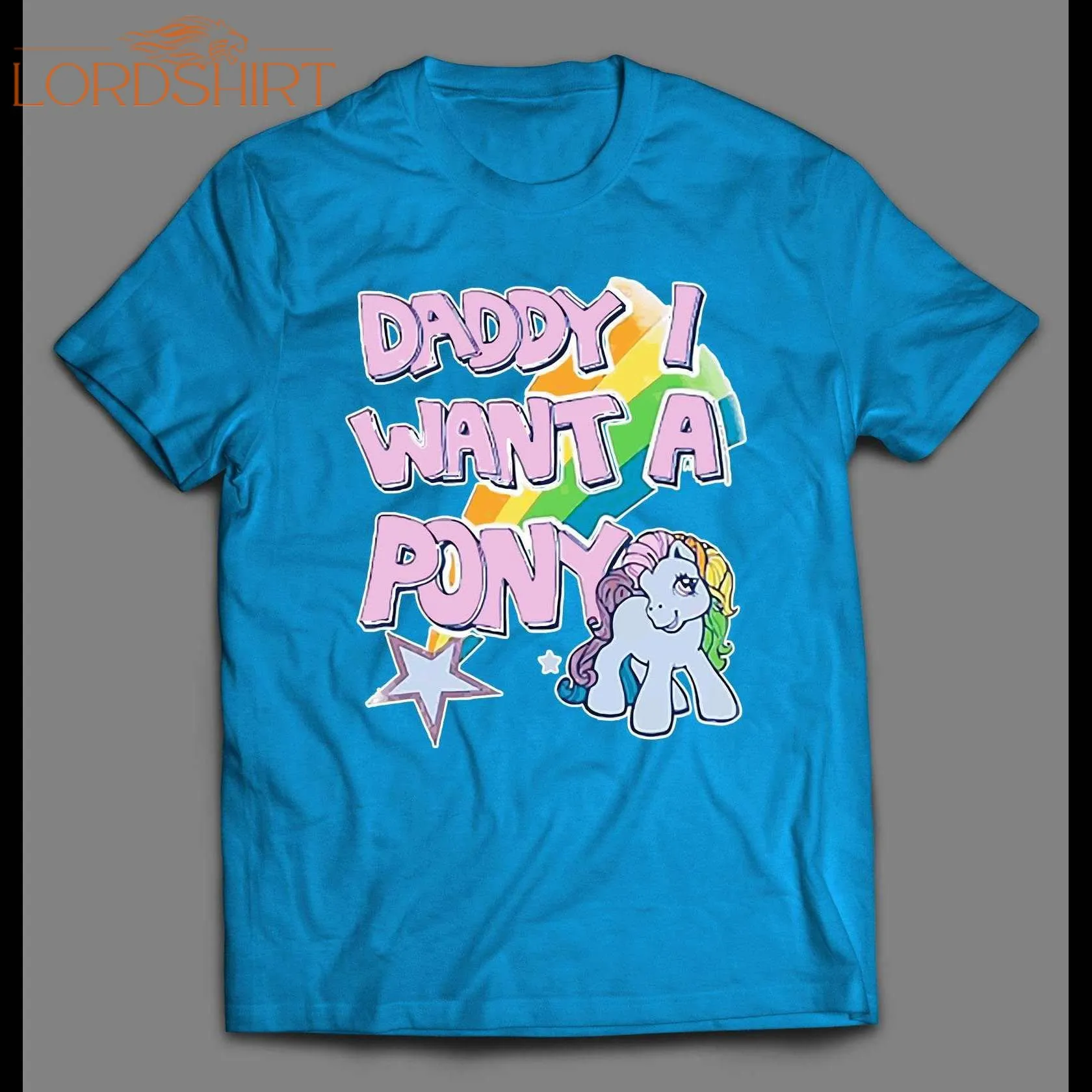 Daddy I Want A Pony High Quality Shirt