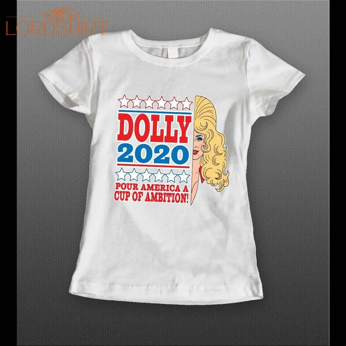 Dolly Parton Pour America A Cup Of Ambition Politicial Parody Ladies Shirt