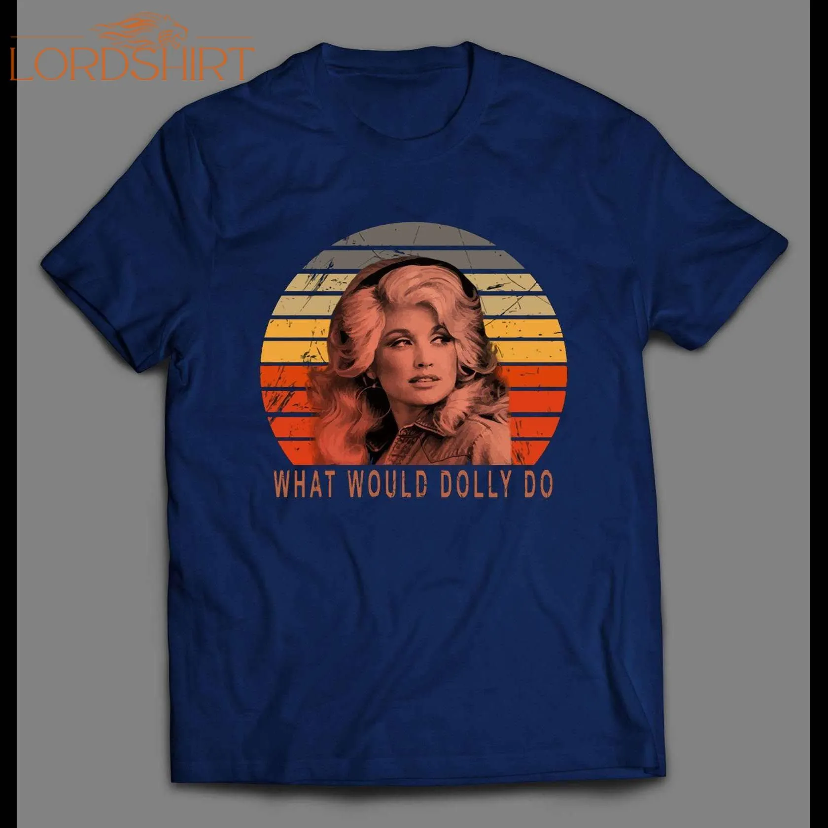 Dolly Parton What Would Dolly Do High Quality Shirt