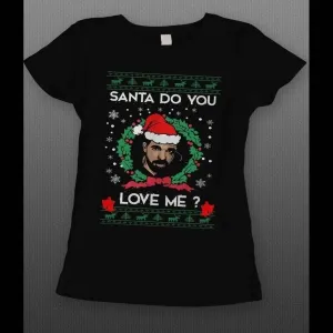 Drake Parody Santa Do You Love Me? Ladies Christmas Shirt