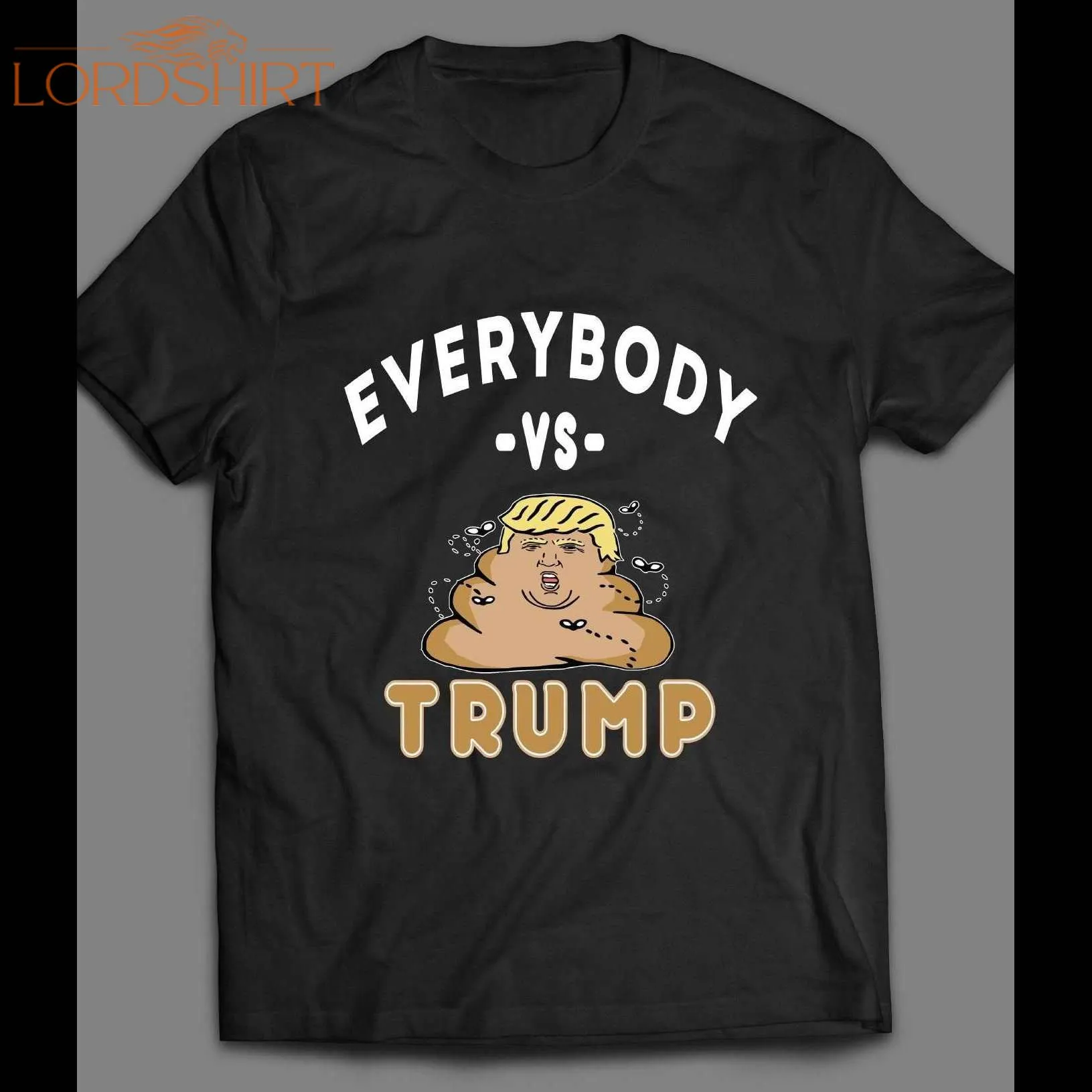 Everybody Vs Trump Poop Funny Shirt