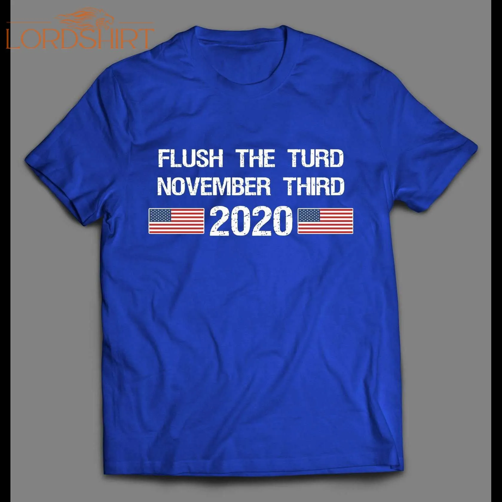 Flush The Turd On November Third 2020 Political High Quality Shirt