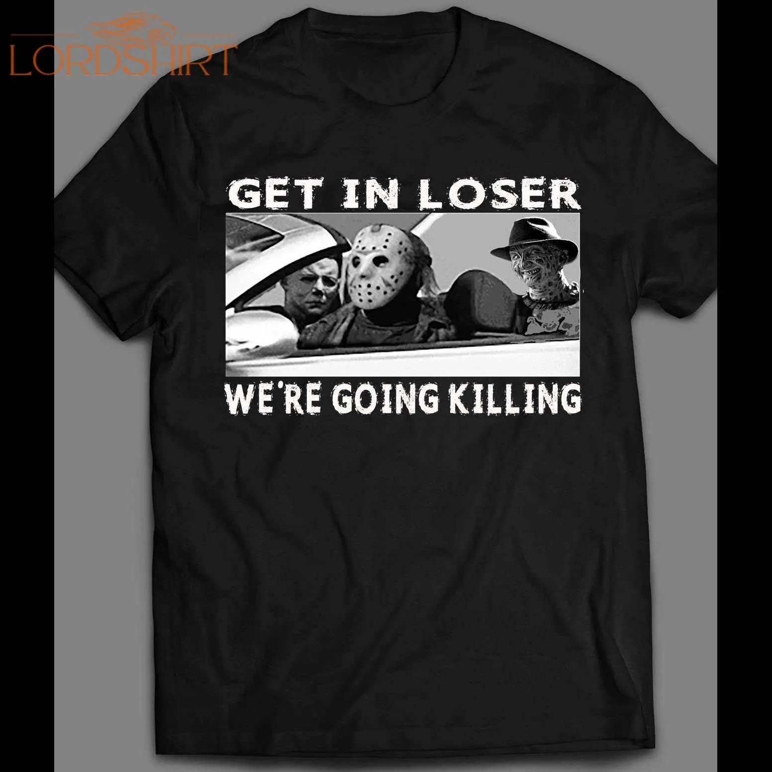 Get In Losers Halloween Horror Movie Killers Jason, Michael, &038; Freddy Car Ride Shirt