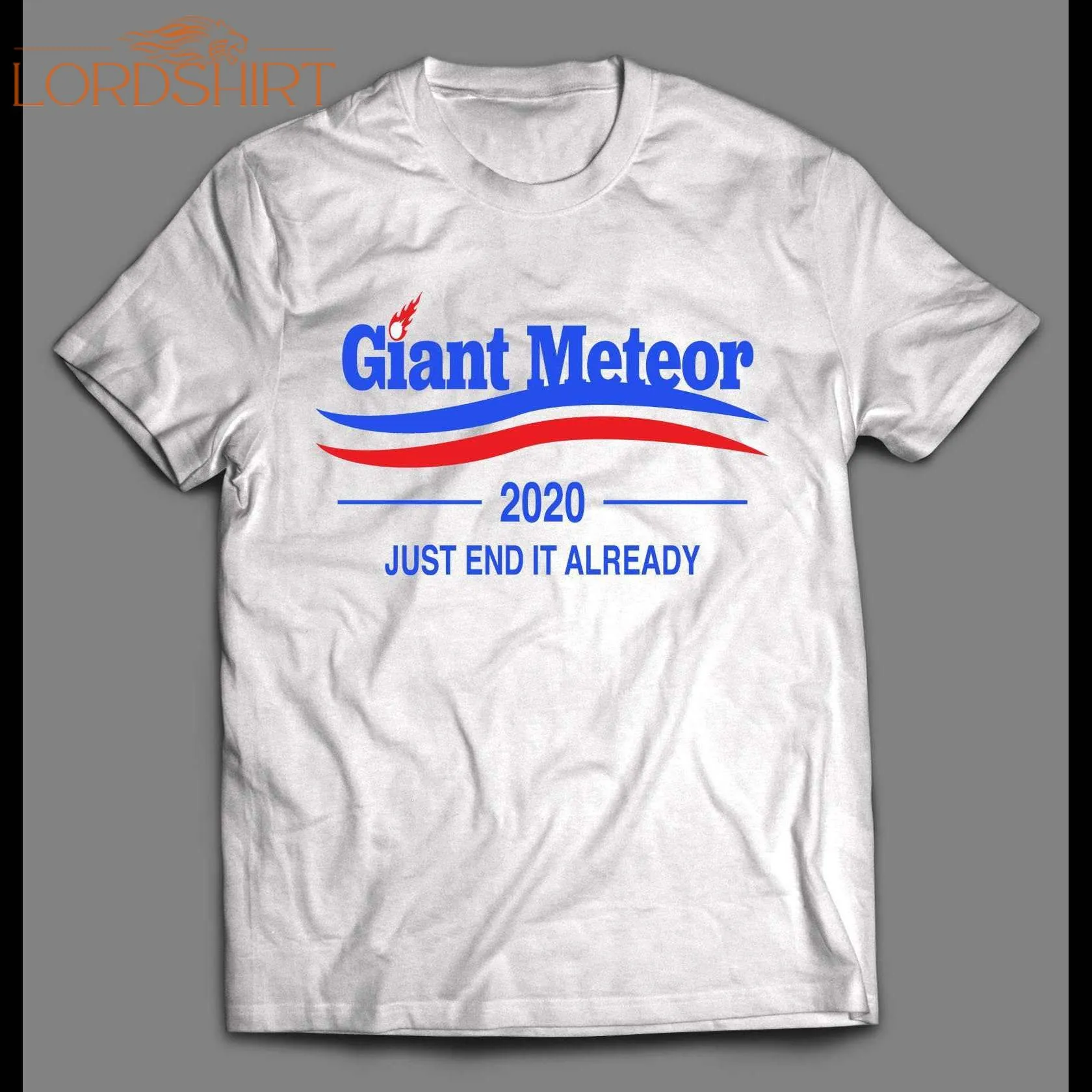 Giant Meteor 2020 Just End It Already Political Parody Men's Shirt