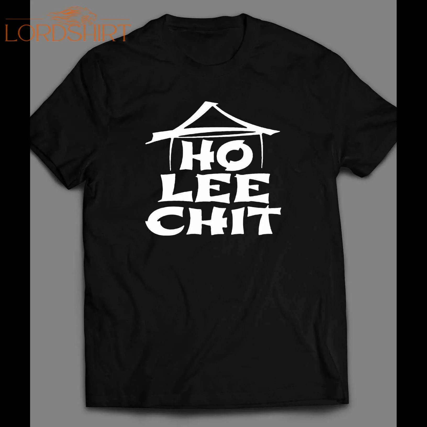 Ho Lee Chit Funny Asian Parody Quality Shirt