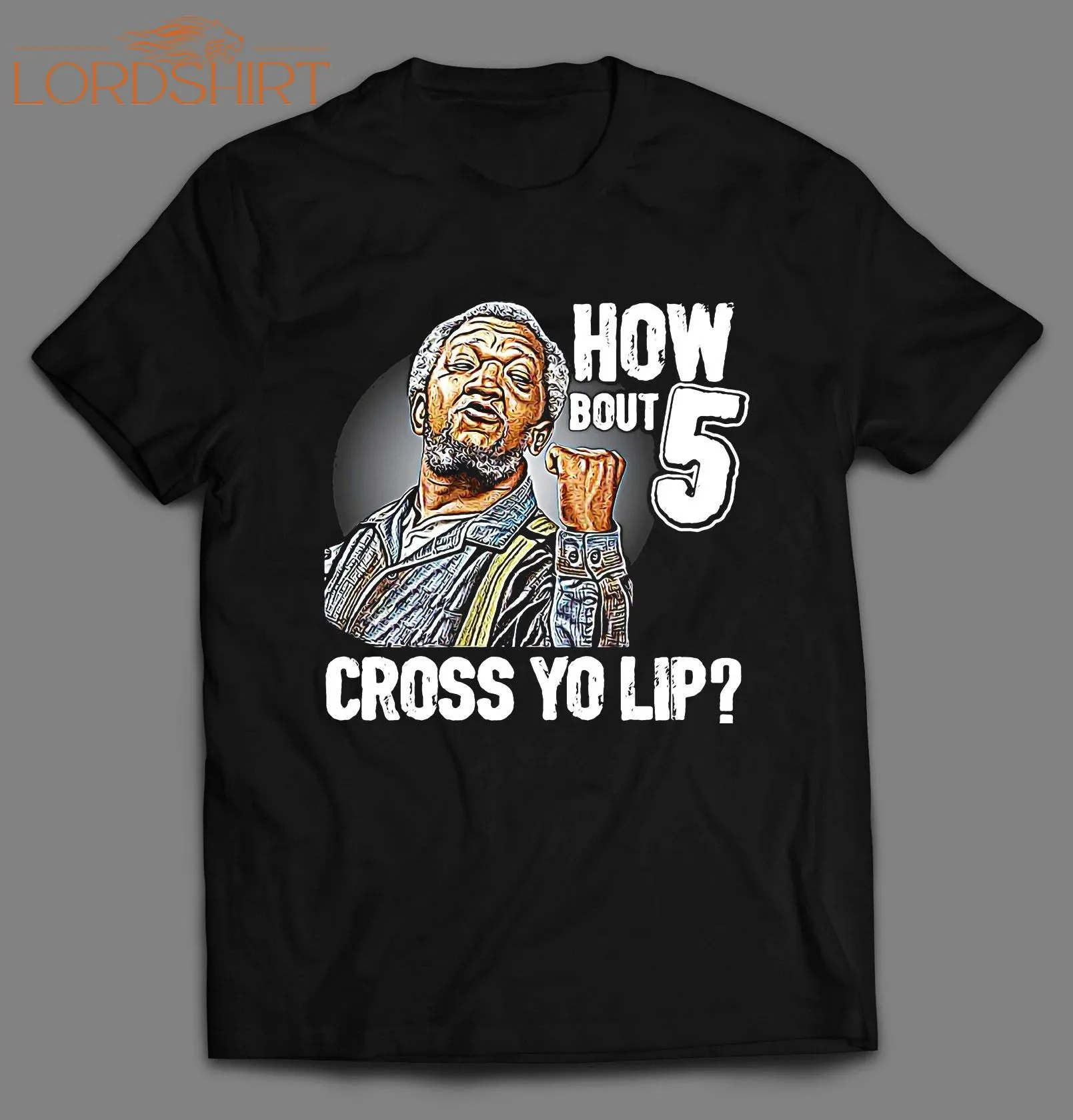 How Bout 5 Cross Yo Lip Fred Shirt