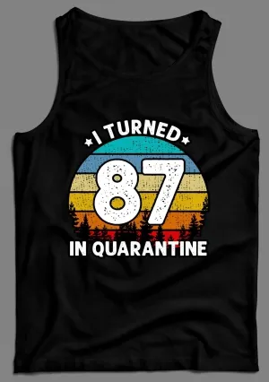 I Turned 87 In Quarantine High Quality Men's Tank Top