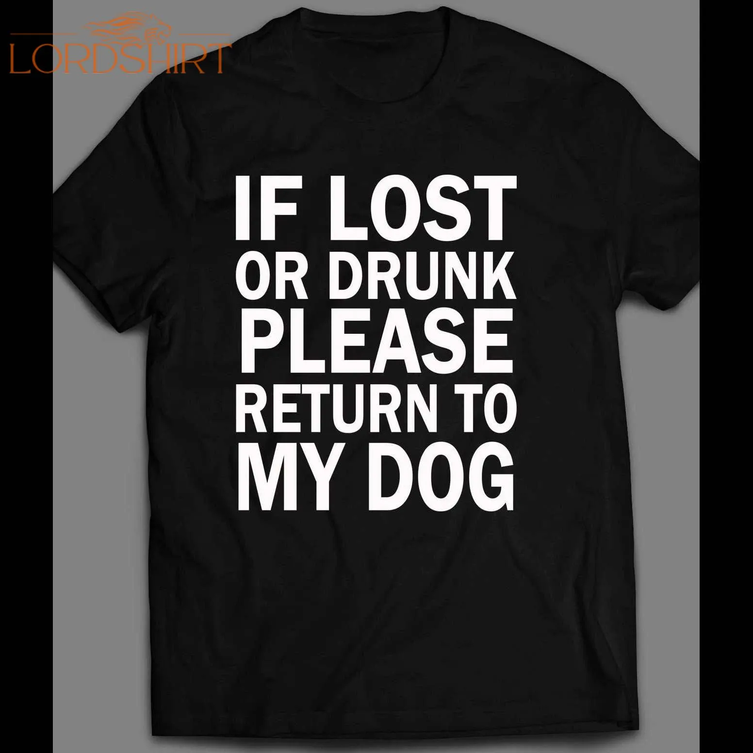 If Lost Or Drunk Please Return To Dog Funny Shirt