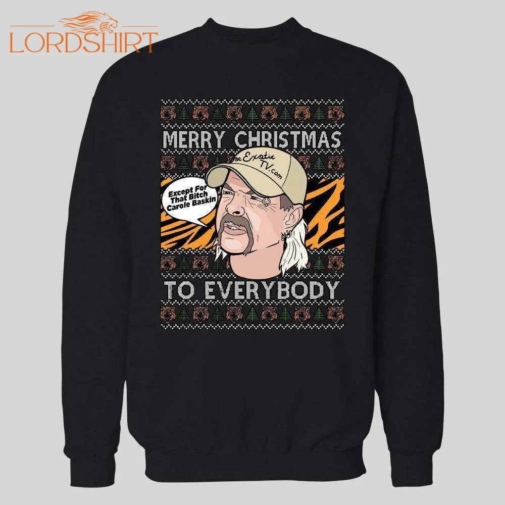 Joe Exotic Merry Christmas Everyone Except For That Bitch Carole Baskins Christmas Hoodie/ Sweatshirt