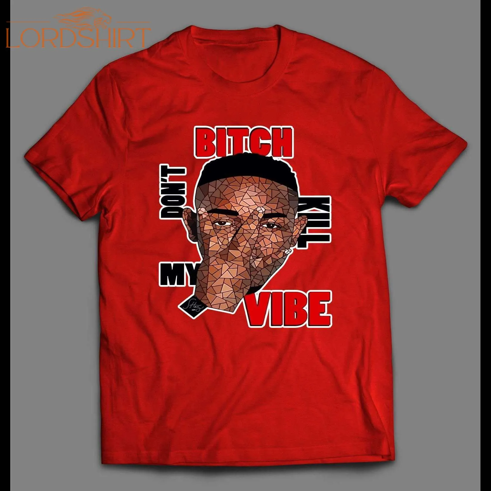 Kendrick Lamar Bitch Don't Kill My Vibe Shirt