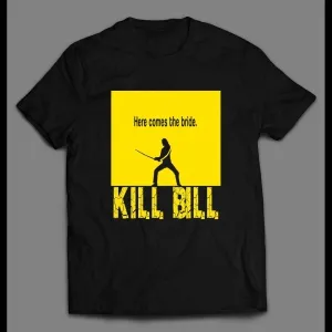 Kill Bill Vol 1 Here Comes The Bride Movie Shirt