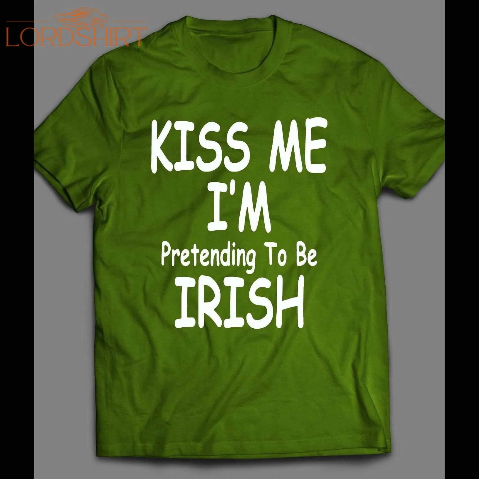 Kiss Me I'm Pretending To Be Irish St. Patty's Day Shirt