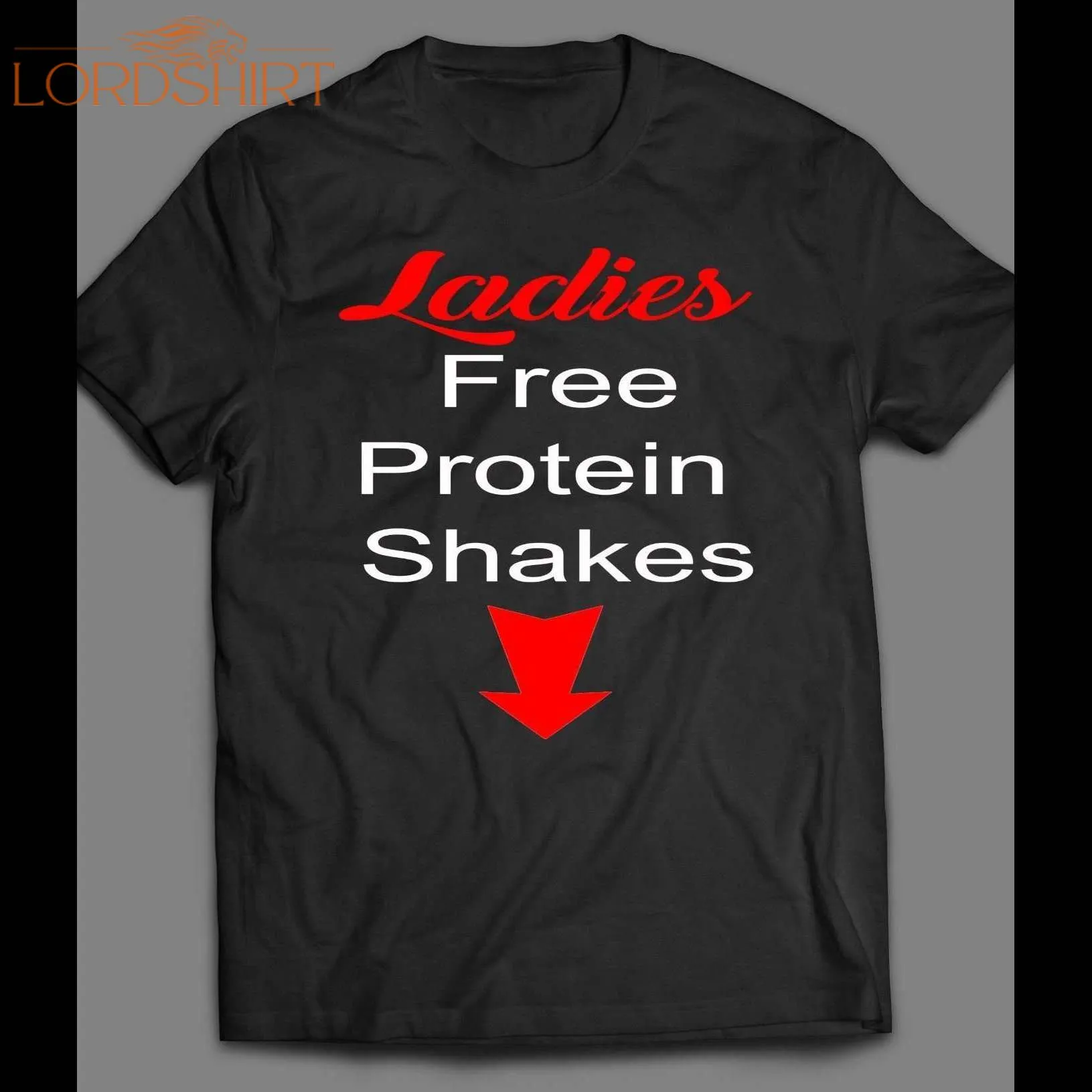 Ladies, Free Protein Shakes Adult Humor Shirt