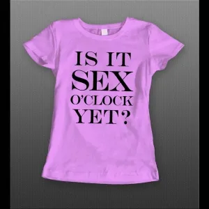 Ladies Is It Sex O'clock Yet? Adult Humor Shirt