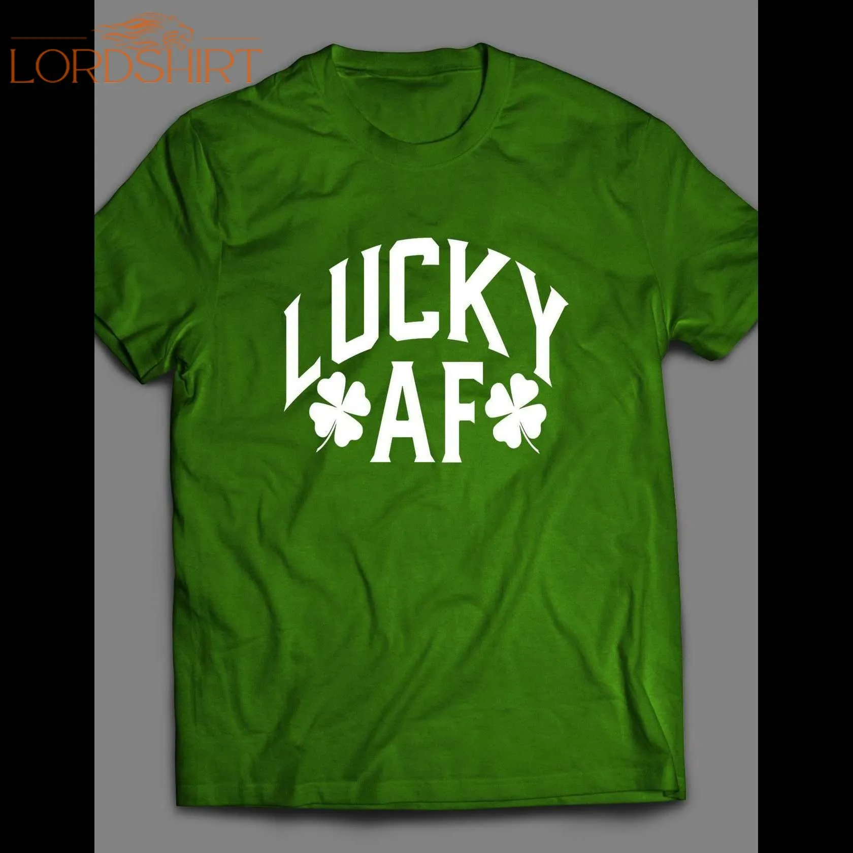 Lucky Af St. Patty's Day Shirt