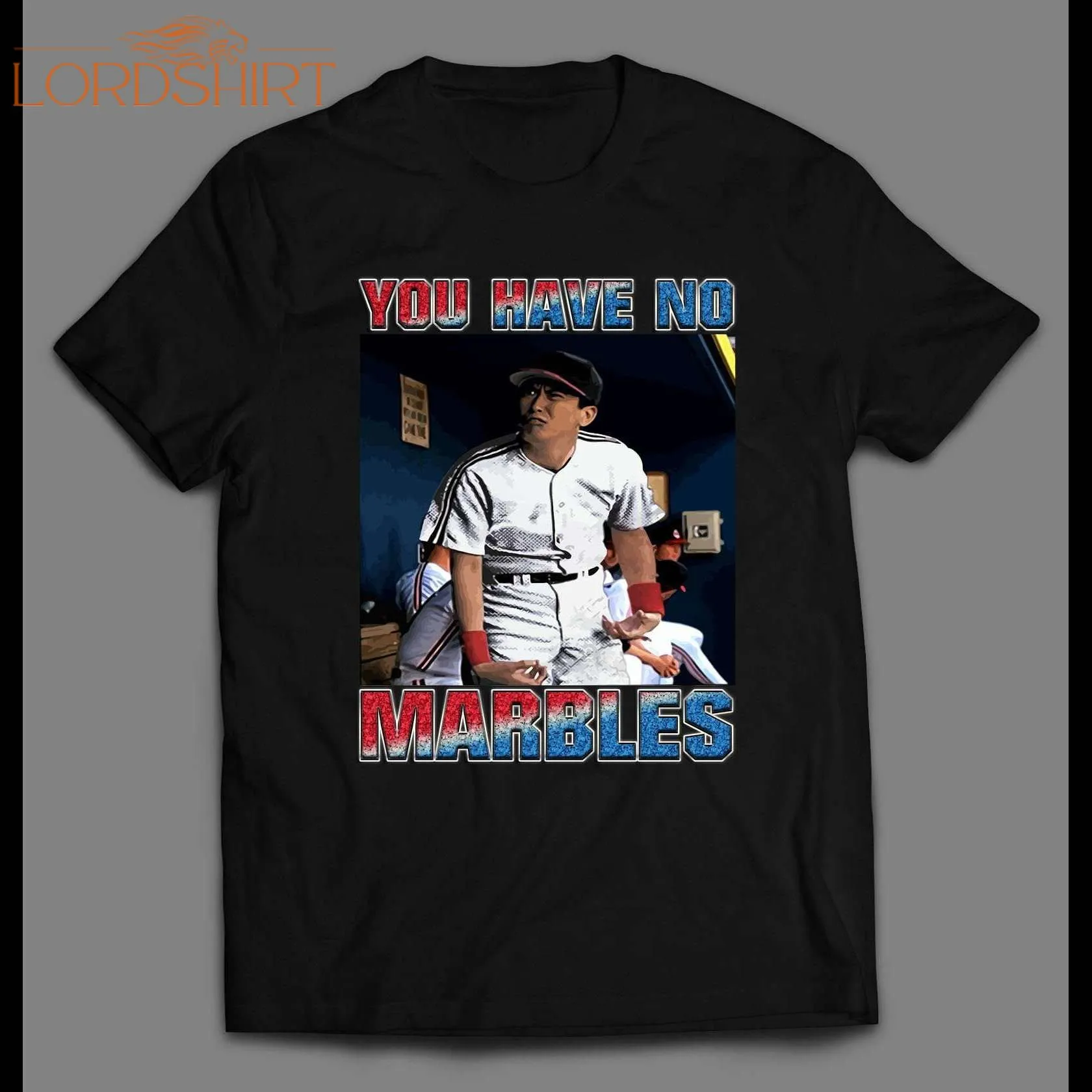 Major League You Have No Marbles Baseball Movie Shirt