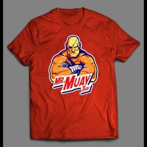 Mr Muay Thai Street Fighter High Quality Shirt