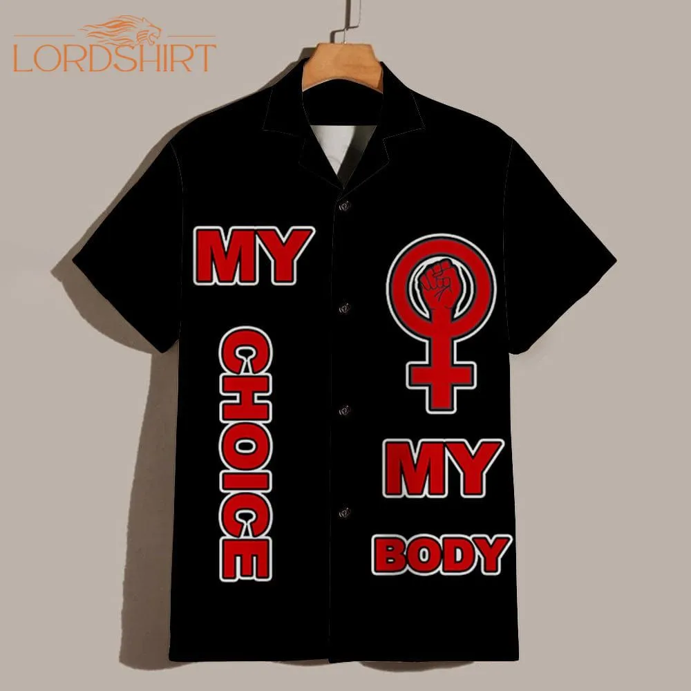 My Body My Choice Fight For Women's Rights Hawaiian Shirt