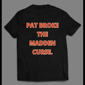 Pat Broke The Madden Curse Kc Football Shirt