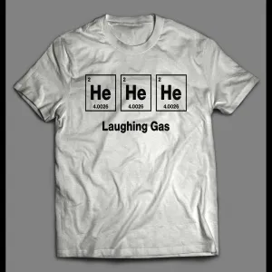 Periodic Table He He He Laughing Gas Science Parody Shirt