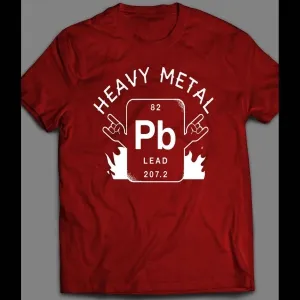 Periodic Table Heavy Metal Science Parody Front Print Shirt