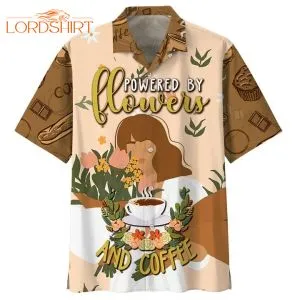 Powered By Flowers And Coffee Florist Aloha Hawaiian Shirt