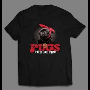 Pugs Not Drugs Anti Drugs High Quality Shirt