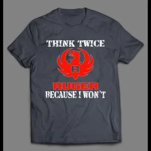 Ruger Think Twice Because I Won't 2nd Amendment Rights Shirt