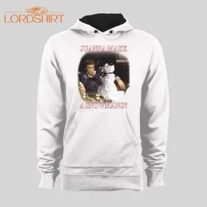 Scarface, Tony Montana Juwanna Make A Snowmang? Hoodie