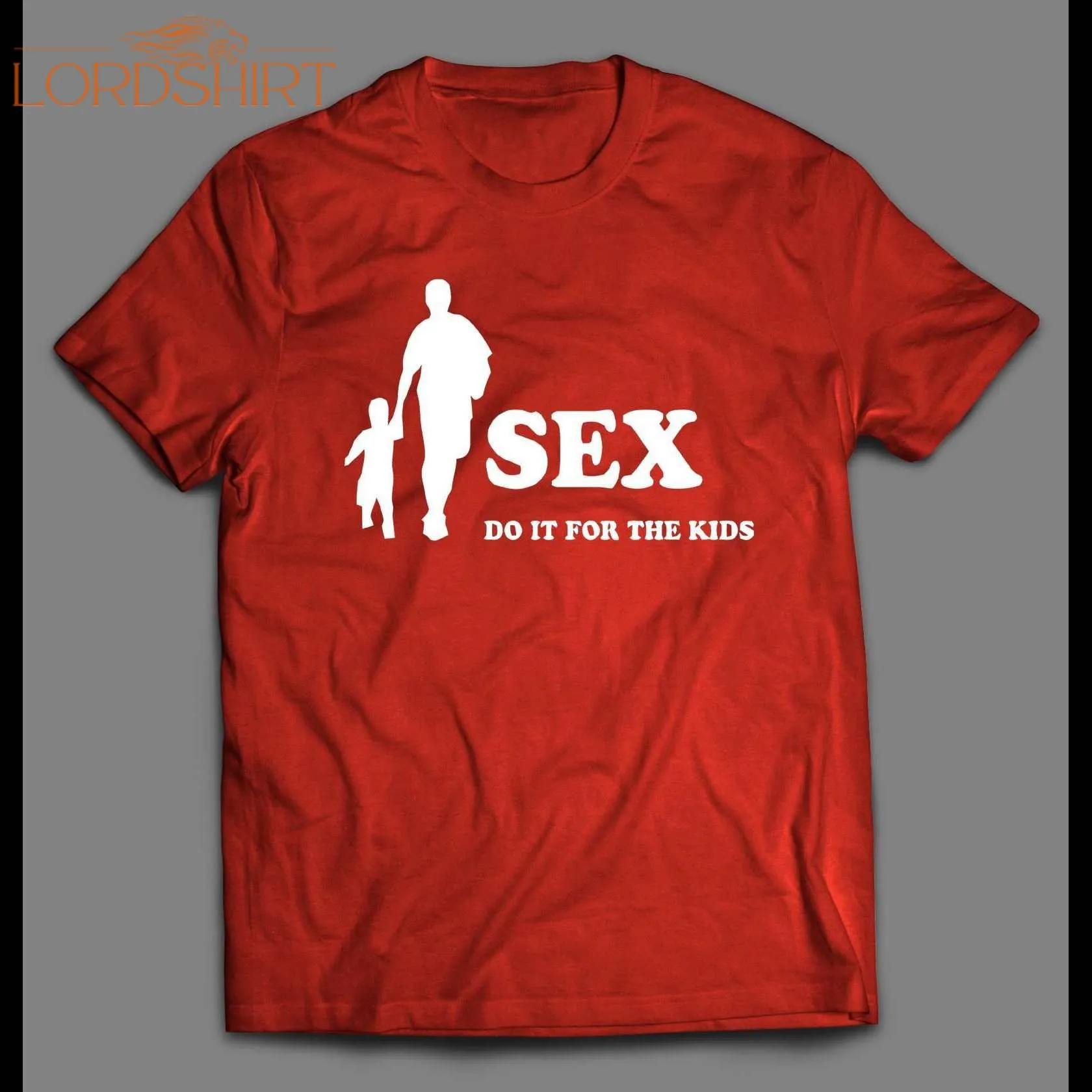 Sex Do It For The Kids Adult Humor Shirt