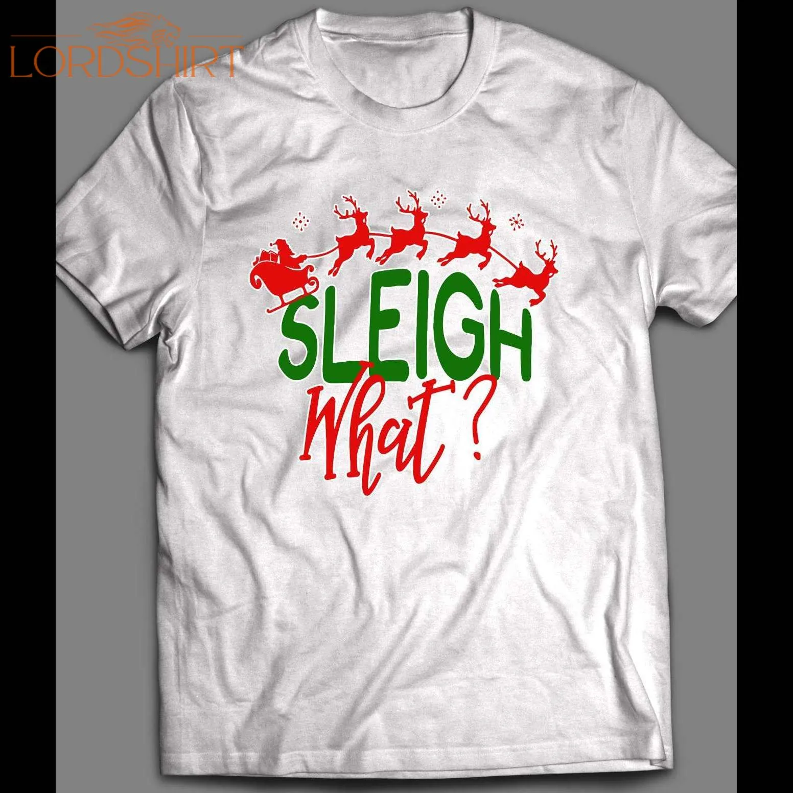 Sleigh What? Christmas Full Front Print Shirt