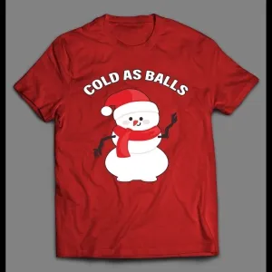 Snowman Cold As Balls Funny High Quality Christmas Shirt