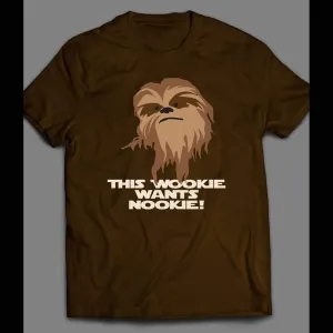 Star Wars Chewbacca The Wookie Wants Nookie Custom Art Shirt