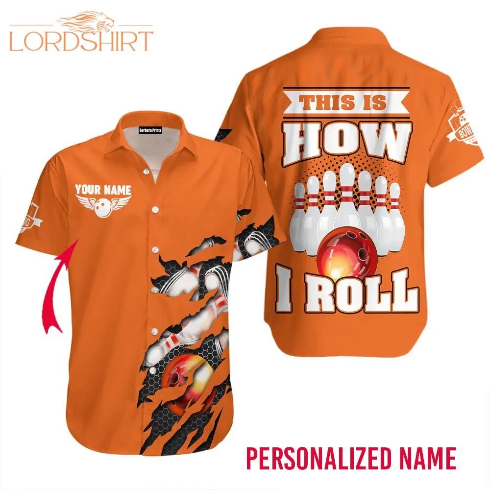 This Is How I Roll Bowling Custom Name Hawaiian Shirts For Men & For Women