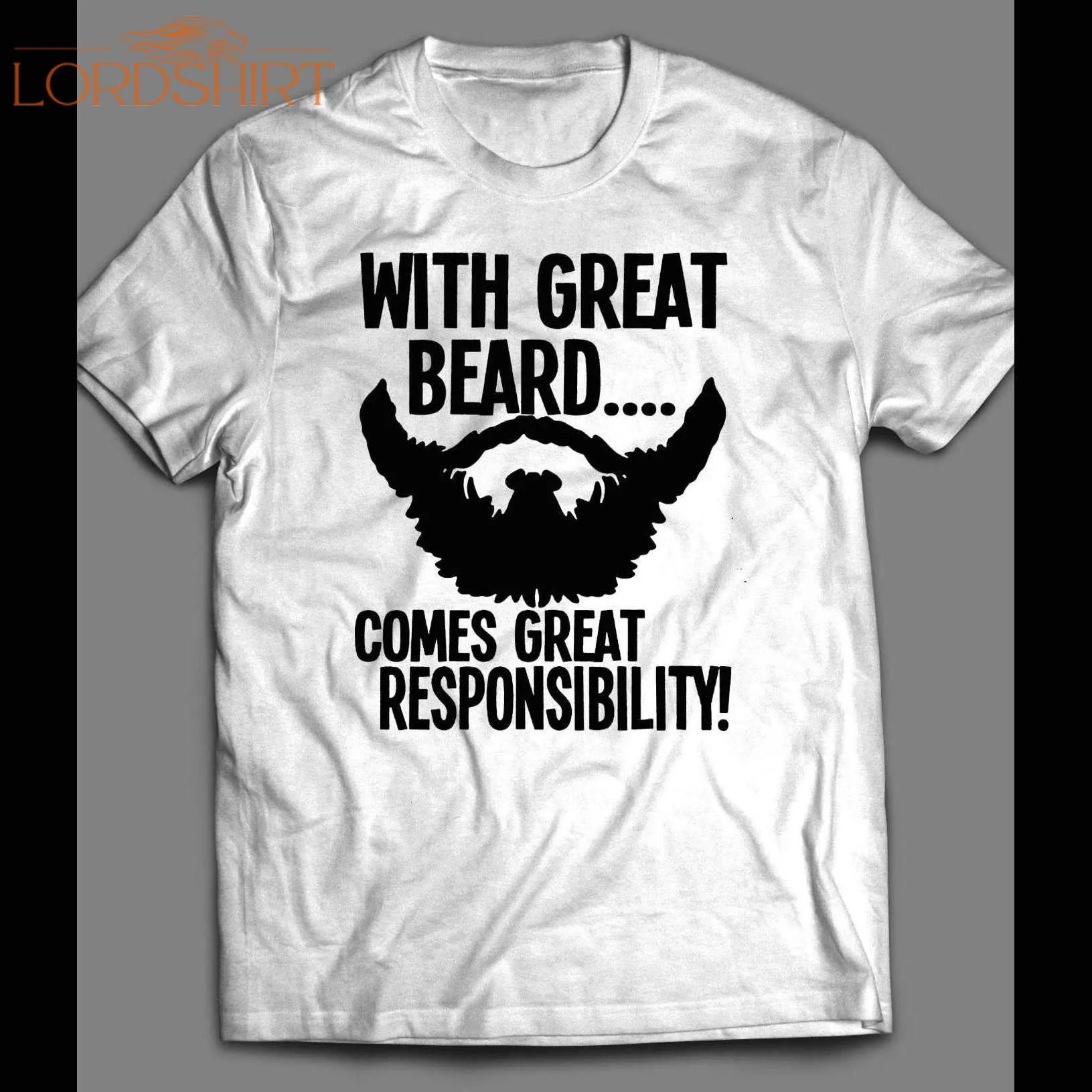 With Great Beard Comes Great Responsbilty Men's Shirt