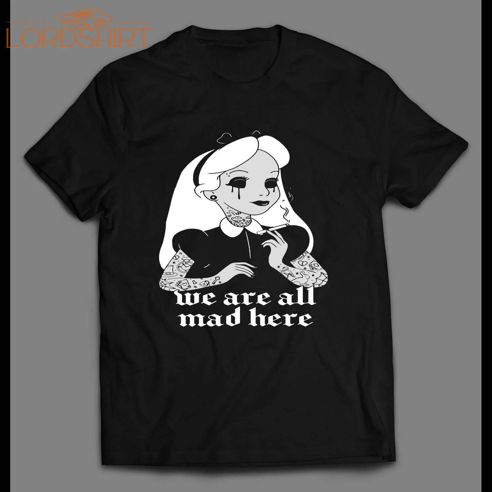 Wonderland Parody We Are All Mad Here High Quality Shirt